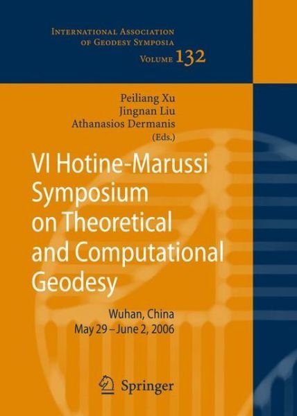 Cover for Peiliang Xu · VI Hotine-Marussi Symposium on Theoretical and Computational Geodesy: IAG Symposium Wuhan, China 29 May - 2 June, 2006 - International Association of Geodesy Symposia (Paperback Book) [Softcover reprint of hardcover 1st ed. 2008 edition] (2010)