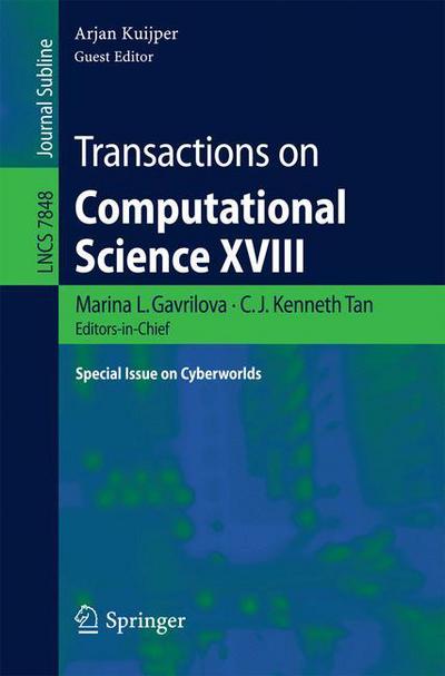 Transactions on Computational Science XVIII: Special Issue on Cyberworlds - Transactions on Computational Science - Marina L Gavrilova - Bøger - Springer-Verlag Berlin and Heidelberg Gm - 9783642388026 - 6. juni 2013