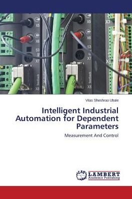Cover for Vilas Sheshrao Ubale · Intelligent Industrial Automation for Dependent Parameters: Measurement and Control (Paperback Bog) (2014)