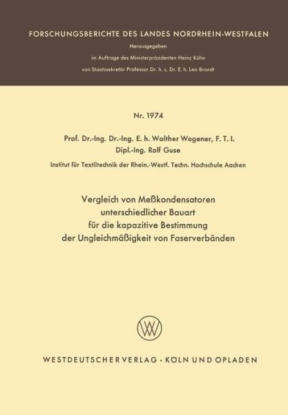 Cover for Walther Wegener · Vergleich Von Messkondensatoren Unterschiedlicher Bauart Fur Die Kapazitive Bestimmung Der Ungleichmassigkeit Von Faserverbanden - Forschungsberichte Des Landes Nordrhein-Westfalen (Pocketbok) [1968 edition] (1968)