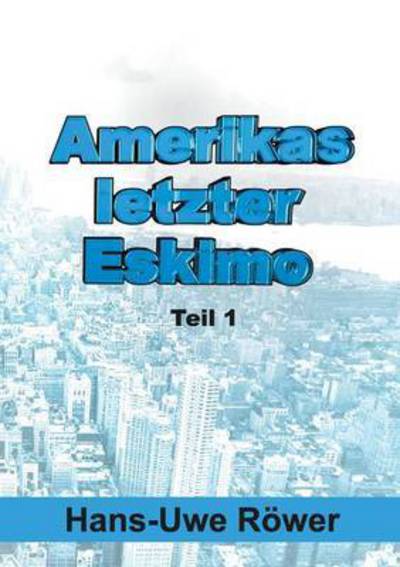 Cover for Hans-uwe Rower · Amerikas Letzter Eskimo (Paperback Book) (2015)