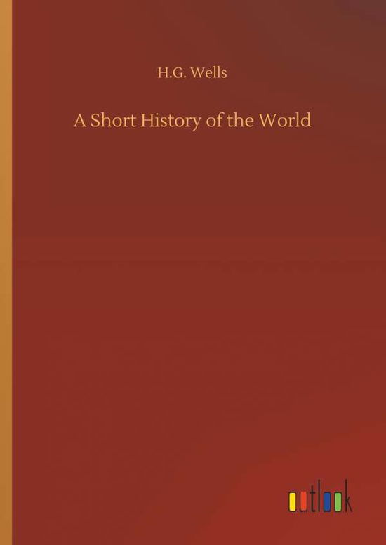 A Short History of the World - Wells - Books -  - 9783732650026 - April 5, 2018