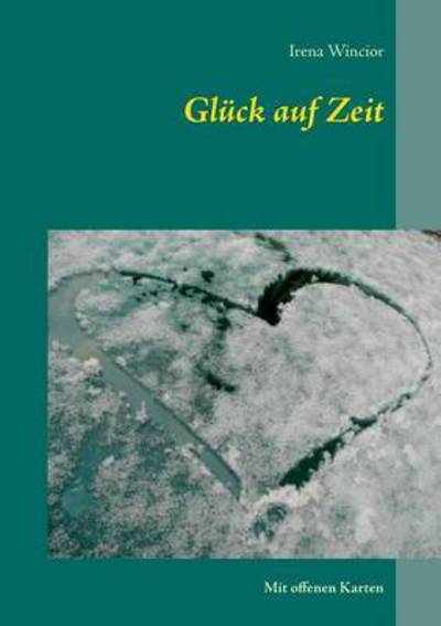 Cover for Irena Wincior · Gluck Auf Zeit (Paperback Book) (2015)