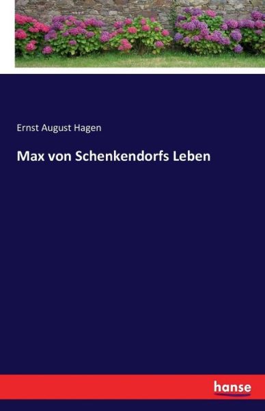 Cover for Ernst August Hagen · Max von Schenkendorfs Leben (Paperback Book) (2016)