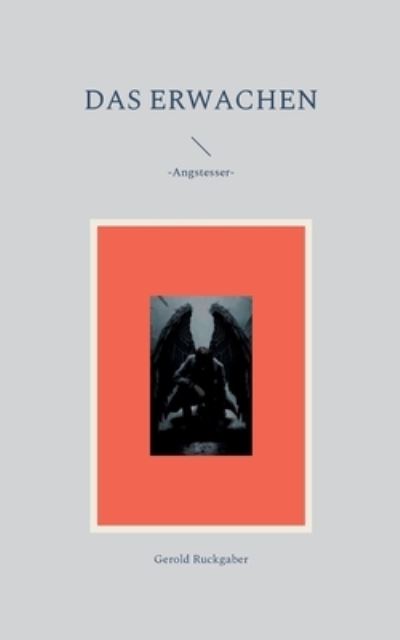 Cover for Gerold Ruckgaber · Das Erwachen: Angstesser (Paperback Book) (2021)