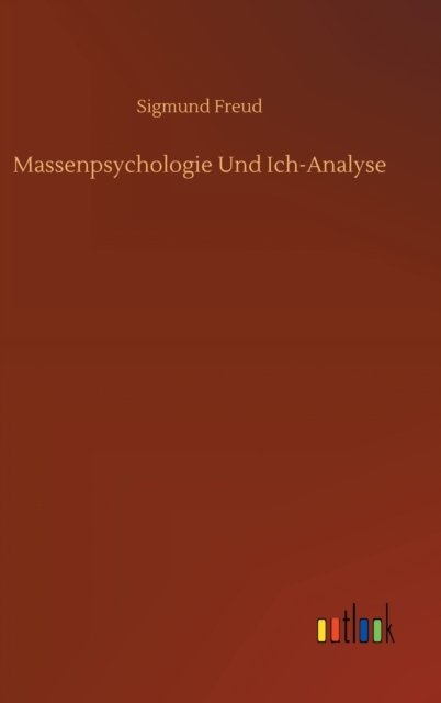Cover for Sigmund Freud · Massenpsychologie Und Ich-Analyse (Hardcover Book) (2020)