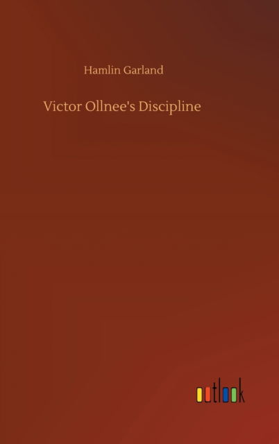 Cover for Hamlin Garland · Victor Ollnee's Discipline (Inbunden Bok) (2020)