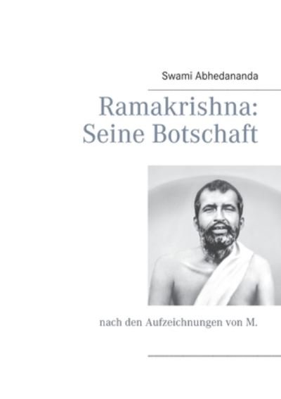 Cover for Swami Abhedananda · Ramakrishna: Seine Botschaft: nach den Aufzeichnungen von M. (Paperback Book) (2020)