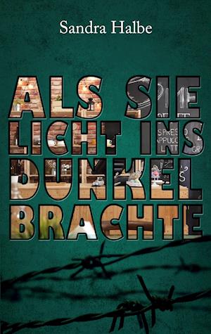 Cover for Sandra Halbe · Als sie Licht ins Dunkel brachte (Paperback Book) (2021)