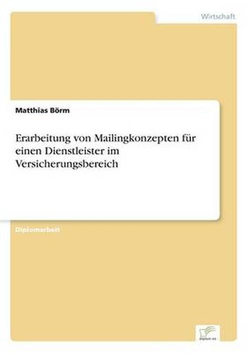 Erarbeitung von Mailingkonzepten fur einen Dienstleister im Versicherungsbereich - Matthias Boerm - Böcker - Diplom.de - 9783832497026 - 18 juli 2006
