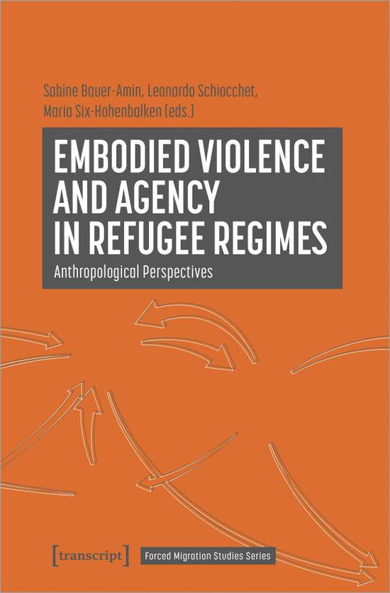 Cover for Embodied Violence and Agency in Refugee Regimes: Anthropological Perspectives (Paperback Book) (2022)