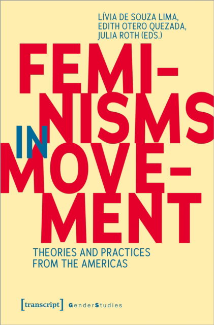 Cover for Edith Otero Quezada-Livia De Souza Lima-Julia Roth · Feminisms in Movement: Theories and Practices from the Americas - Gender Studies (Paperback Book) (2023)