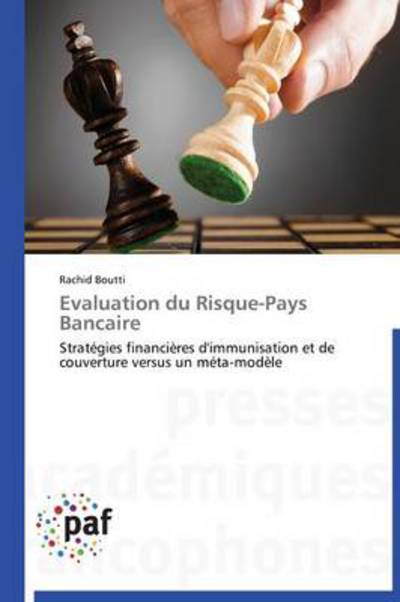 Cover for Rachid Boutti · Evaluation Du Risque-pays Bancaire: Stratégies Financières D'immunisation et De Couverture Versus Un Méta-modèle (Paperback Book) [French edition] (2018)