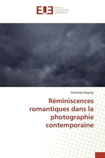 Cover for Magnee Mathilde · Reminiscences Romantiques Dans La Photographie Contemporaine (Paperback Book) (2018)