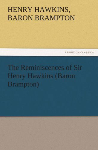 Cover for Baron Brampton Henry Hawkins · The Reminiscences of Sir Henry Hawkins (Baron Brampton) (Tredition Classics) (Paperback Book) (2011)