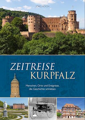 Zeitreise Kurpfalz - Jörg Koch - Livros - Silberburg - 9783842524026 - 8 de dezembro de 2023