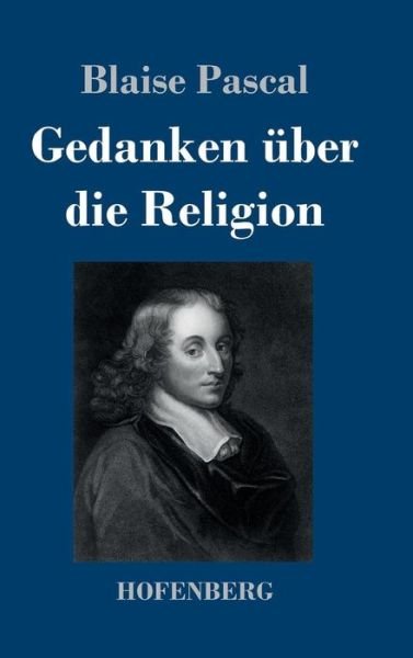Cover for Blaise Pascal · Gedanken Uber Die Religion (Hardcover Book) (2016)