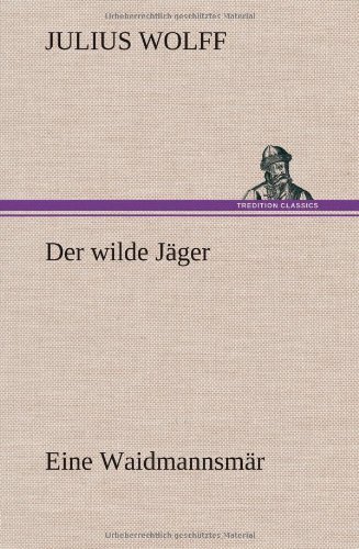 Cover for Julius Wolff · Der Wilde Jager (Hardcover Book) [German edition] (2012)