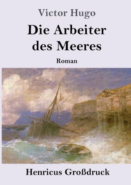Cover for Victor Hugo · Die Arbeiter des Meeres (Grossdruck) (Pocketbok) (2019)