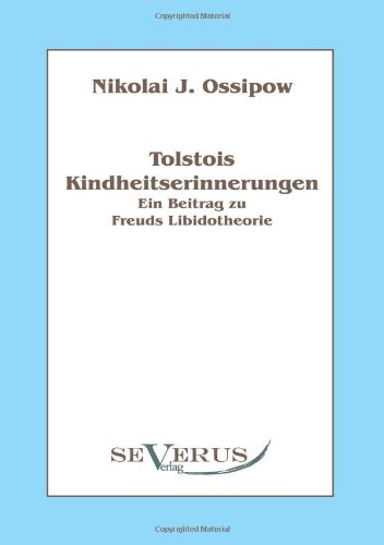 Tolstois Kindheitserinnerungen - Ein Beitrag zu Freuds Libidotheorie - Nikolai Ossipow - Books - Severus - 9783863471026 - July 11, 2011