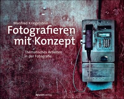 Cover for Manfred Kriegelstein · Fotografieren mit Konzept (Hardcover Book) (2021)