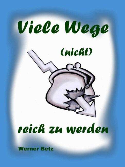 Cover for Betz · Viele Wege (nicht) reich zu werden (Book)