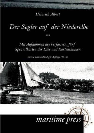 Cover for Heinrich Albrecht · Der Segler auf der Niederelbe (1919) (Taschenbuch) [German, 2. Auflage. edition] (2012)