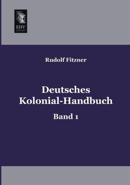 Cover for Rudolf Fitzner · Deutsches Kolonial-handbuch: Band 1 (Paperback Book) [German edition] (2013)