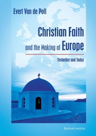 Cover for Evert Van De Poll · Christian Faith and the Making of Europe: Yesterday and Today (Paperback Book) (2020)