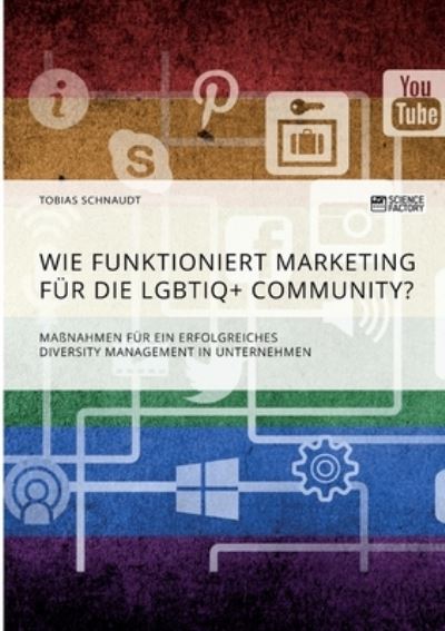 Cover for Tobias Schnaudt · Wie funktioniert Marketing fur die LGBTIQ+ Community? Massnahmen fur ein erfolgreiches Diversity Management in Unternehmen (Pocketbok) (2021)