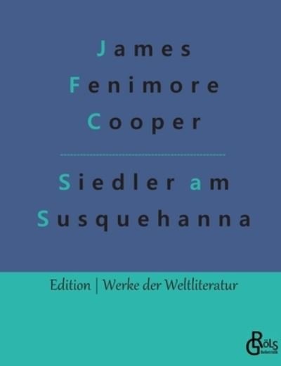 Cover for James Fenimore Cooper · Die Ansiedler an den Quellen des Susquehanna (Paperback Bog) (2022)