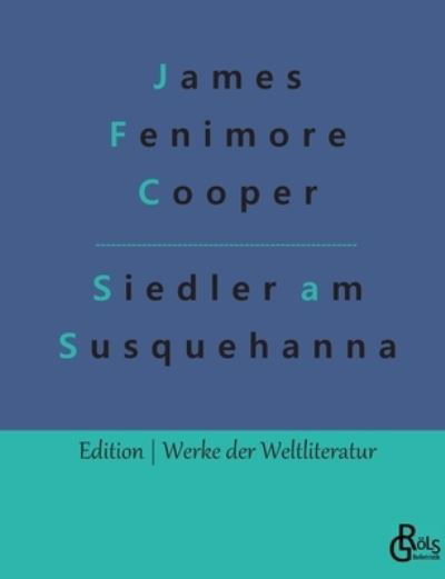 Cover for James Fenimore Cooper · Die Ansiedler an den Quellen des Susquehanna (Taschenbuch) (2022)