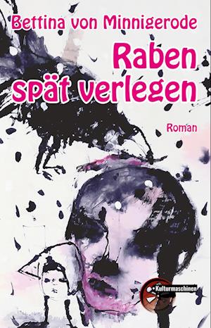 Cover for Bettina von Minnigerode · Raben spät verlegen (Buch) (2022)