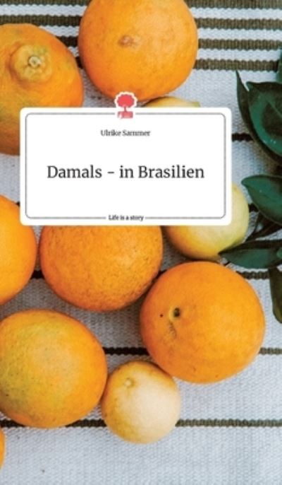 Cover for Sammer · Damals - in Brasilien. Life is a (Book) (2020)