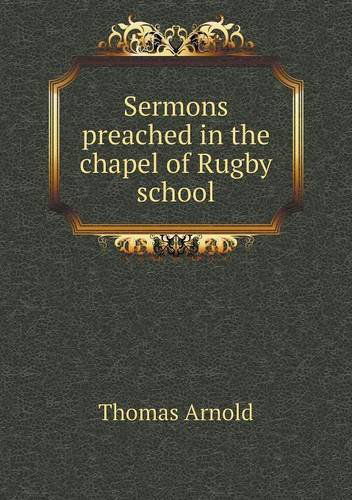 Cover for Thomas Arnold · Sermons Preached in the Chapel of Rugby School (Paperback Book) (2013)