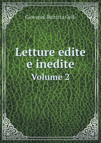 Letture Edite E Inedite Volume 2 - Giovanni Battista Gelli - Livres - Book on Demand Ltd. - 9785519262026 - 11 janvier 2015