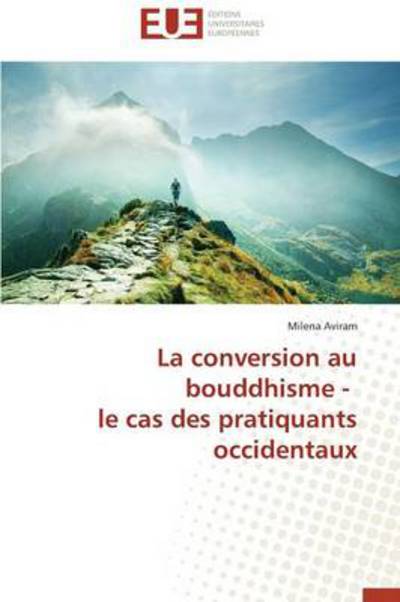 Cover for Milena Aviram · La Conversion Au Bouddhisme -   Le Cas Des Pratiquants Occidentaux (Paperback Book) [French edition] (2018)