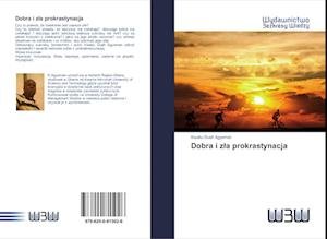 Cover for Agyeman · Dobra i zla prokrastynacja (Book)