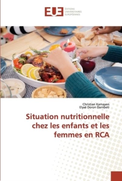 Cover for Christian Kamayen · Situation nutritionnelle chez les enfants et les femmes en RCA (Paperback Book) (2022)