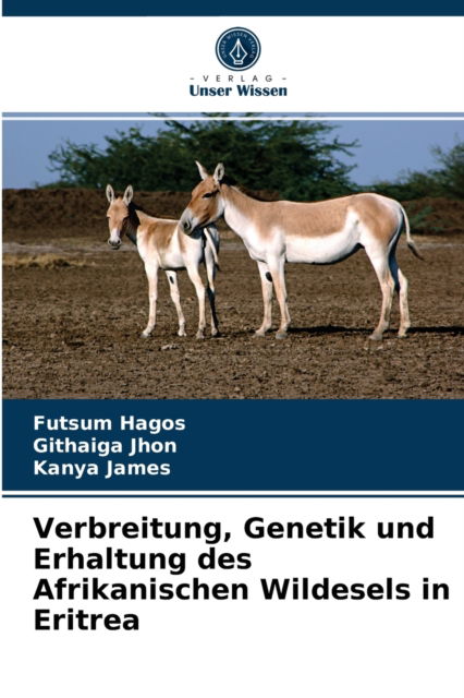 Cover for Futsum Hagos · Verbreitung, Genetik und Erhaltung des Afrikanischen Wildesels in Eritrea (Paperback Book) (2021)