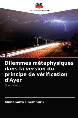 Dilemmes metaphysiques dans la version du principe de verification d'Ayer - Munamato Chemhuru - Livros - Editions Notre Savoir - 9786203504026 - 8 de setembro de 2021