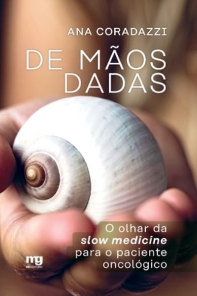 Cover for Mg Editores · De MÃos Dadas: O Olhar Da Slow Medicine Para O Paciente OncolÓgico (Pocketbok) (2021)