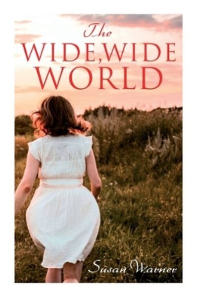 The Wide, Wide World - Susan Warner - Books - e-artnow - 9788027308026 - December 30, 2020