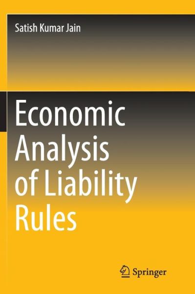 Economic Analysis of Liability Rules - Satish Kumar Jain - Books - Springer, India, Private Ltd - 9788132235026 - August 23, 2016