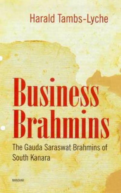 Business Brahmins: The Gauda Saraswat Brahmins of South Kanara - Harald Tambs-Lyche - Books - Manohar Publishers and Distributors - 9788173049026 - December 1, 2011