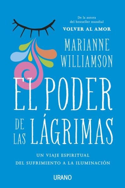 Cover for Marianne Williamson · El poder de las lágrimas (Bok) [1.a edición. edition] (2017)