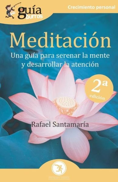 Cover for Rafael Santamaria · GuiaBurros Meditacion: Una guia para serenar la mente y desarrollar la atencion - Guiaburros (Paperback Book) (2020)