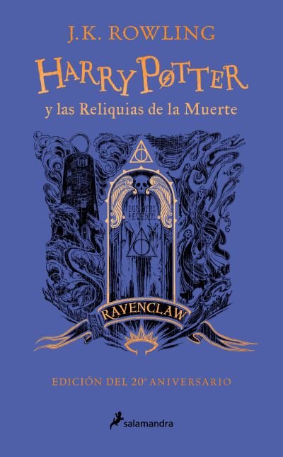 Cover for J. K. Rowling · Harry Potter y las reliquias de la muerte (edición Ravenclaw del 20º aniversario) (Harry Potter 7) (Bog) (2023)