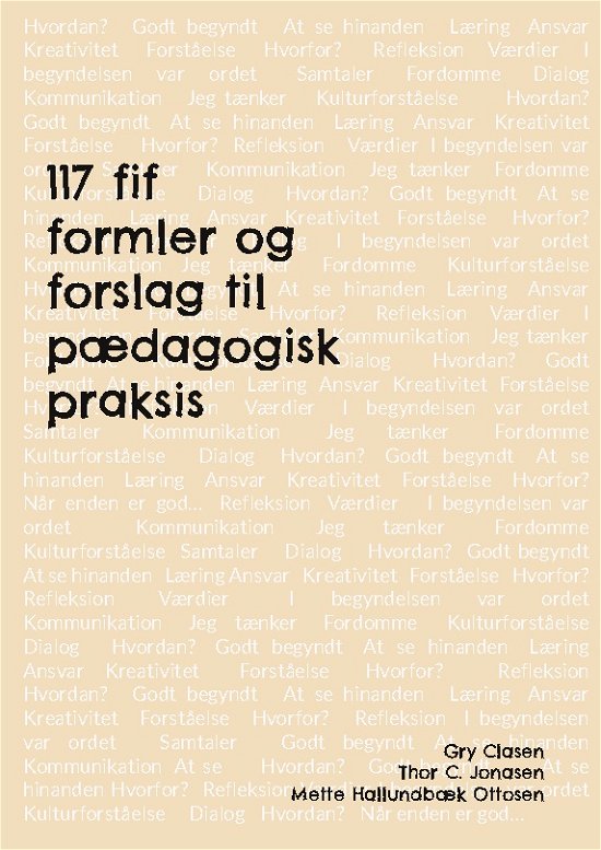 117 fif , formler og forslag til pædagogisk praksis - Gry Clasen; Thor C. Jonasen; Mette Hallundbæk Ottosen; Gry Clasen; Mette Hallundbæk Ottosen; Thor Clasen Jonasen - Bøker - Books on Demand - 9788743011026 - 15. mars 2023