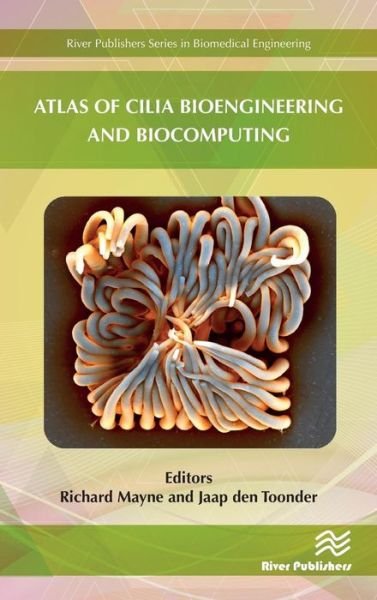 Cover for Atlas of Cilia Bioengineering and Biocomputing - River Publishers Series in Biomedical Engineering (Hardcover Book) (2018)